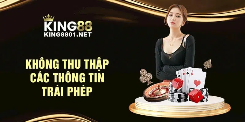 Không thu thập các thông tin trái phép