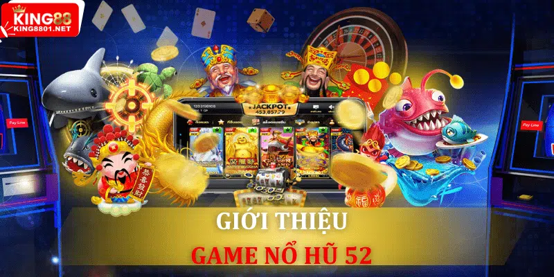Nổ hũ 52 là gì?