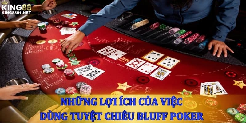 3 Lợi ích của việc dùng bluff poker 