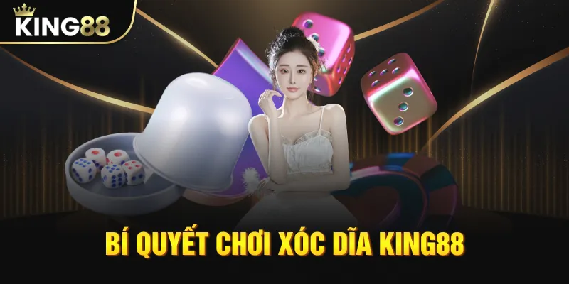 Bí quyết đỉnh cao giúp cho bạn chơi xóc đĩa luôn thắng trên mọi chiếu bạc